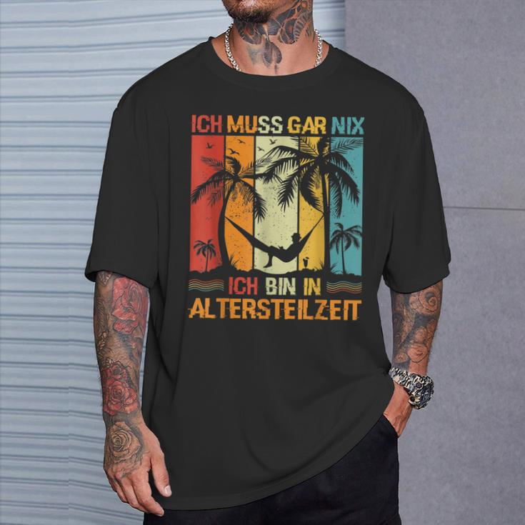 Altersteilzeit T-Shirt Ich Muss Gar Nix – Lustiges Ruhestands-Design Schwarz Geschenke für Ihn