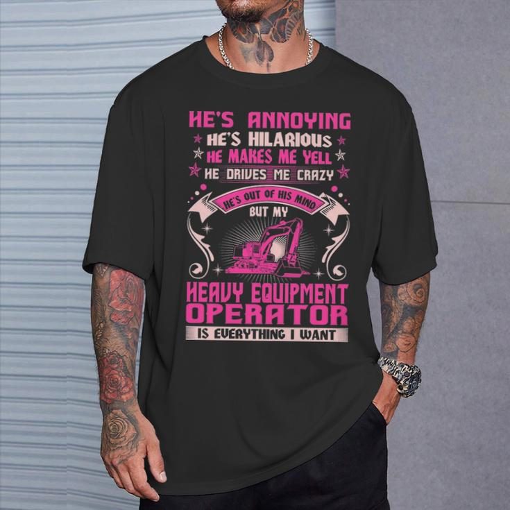 Annoying Hilarious My Heavy Equipment OperatorT-Shirt Gifts for Him