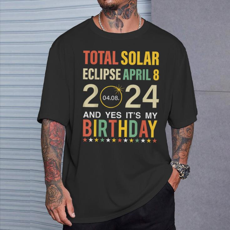 April 8 2024 Total Solar Eclipse And Yes It’S My Birthday T-Shirt Gifts for Him