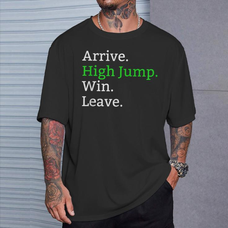 Arrive High Jump Win Leave High Jumper Event T-Shirt Gifts for Him