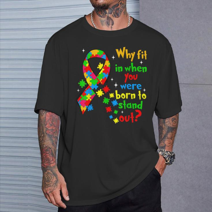 Autism Awareness Why Fit In When You Were Born To Stand Out T-Shirt Gifts for Him