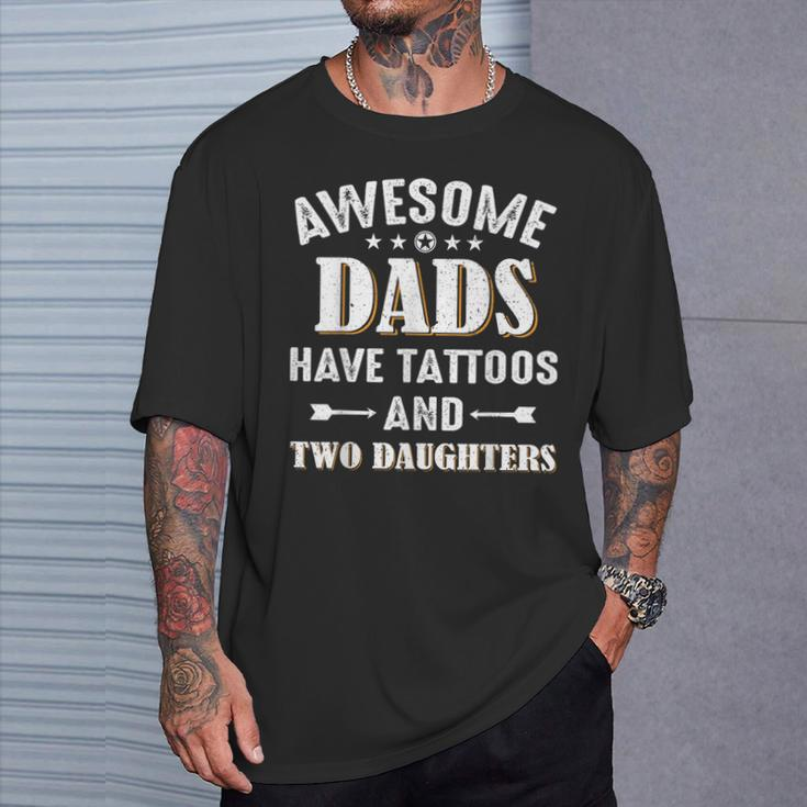 Awesome Dads Have Tattoos And Two Daughters T-Shirt Gifts for Him