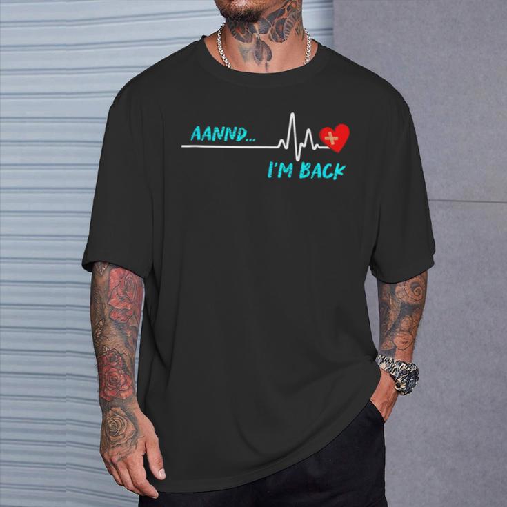 I Am Back Heart Attack Stroke Surgery Survivor Recovery T-Shirt Gifts for Him