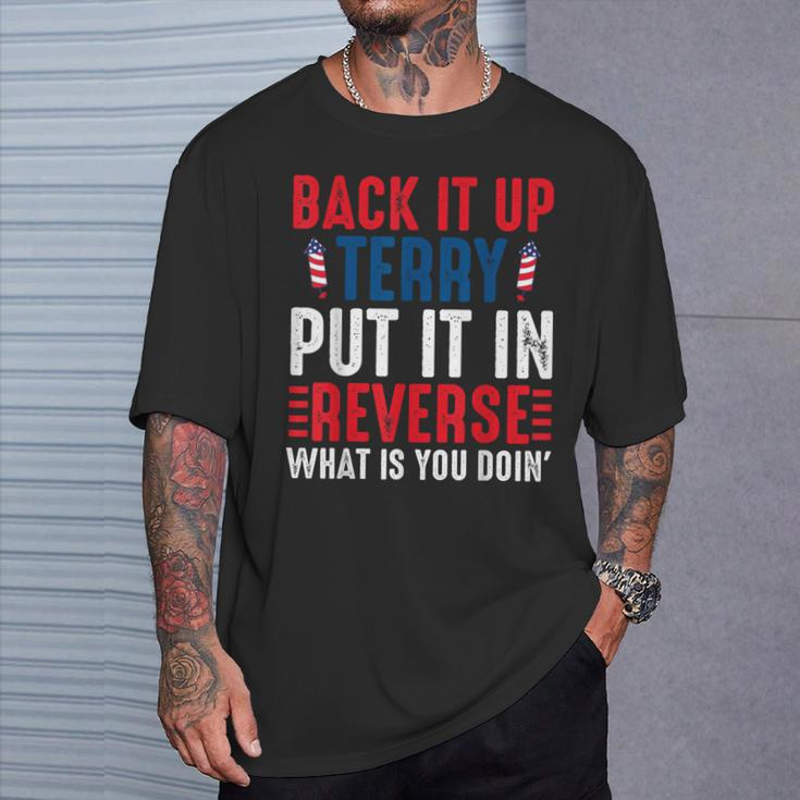 Back It Up Terry Put It In Reverse July 4Th Fireworks Terry T-Shirt Gifts for Him