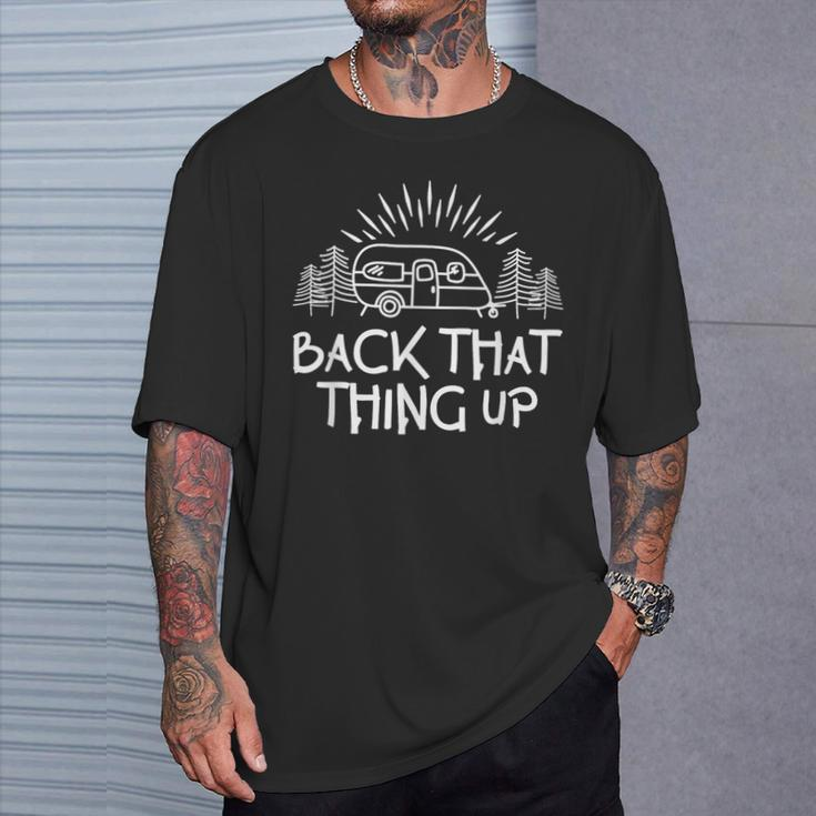 Back That Thing Up Camper Motorhome Trailer Camping T-Shirt Gifts for Him