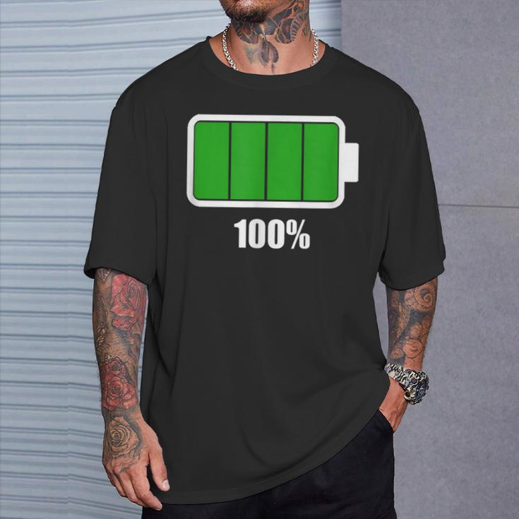 Battery 100 Battery Fully Charged Battery Full T-Shirt Gifts for Him