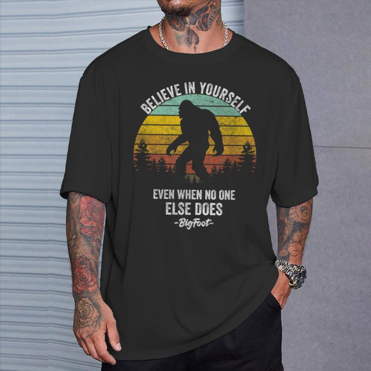Believe In Yourself Even When No One Else Does Bigfoot T-Shirt Gifts for Him