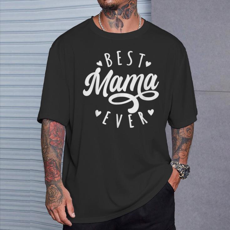 Best Mama Ever Modern Calligraphy Font Mother's Day Mama T-Shirt Gifts for Him