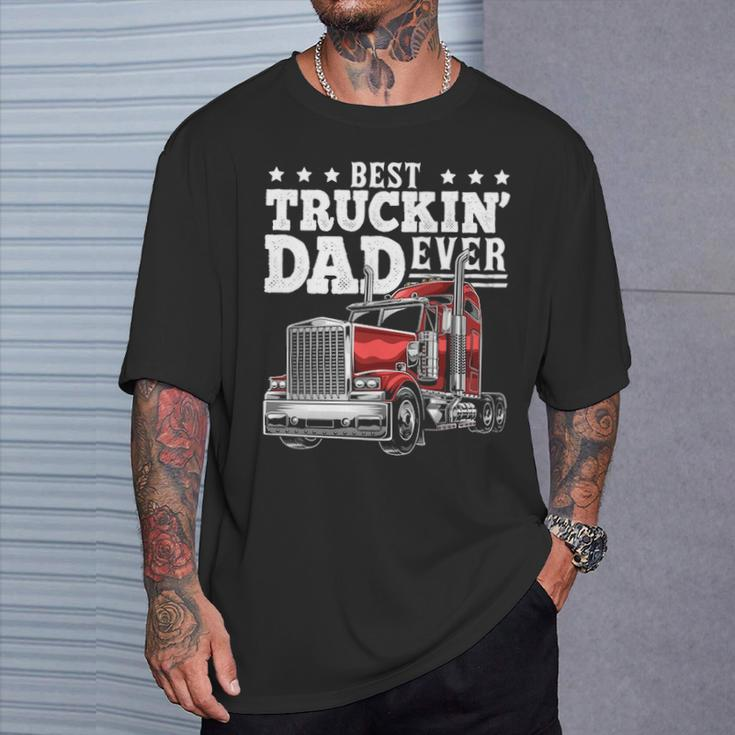 Best Truckin Dad Ever Big Rig Trucker Father's Day T-Shirt Gifts for Him