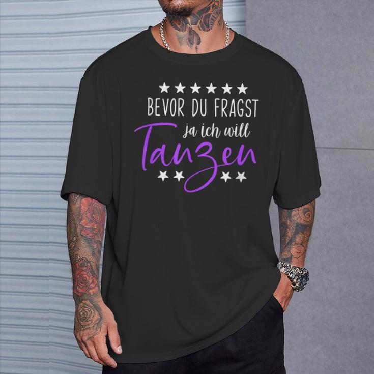 Bevor Du Fragst Ja Ich Will Tanzen Saying Dance T-Shirt Geschenke für Ihn