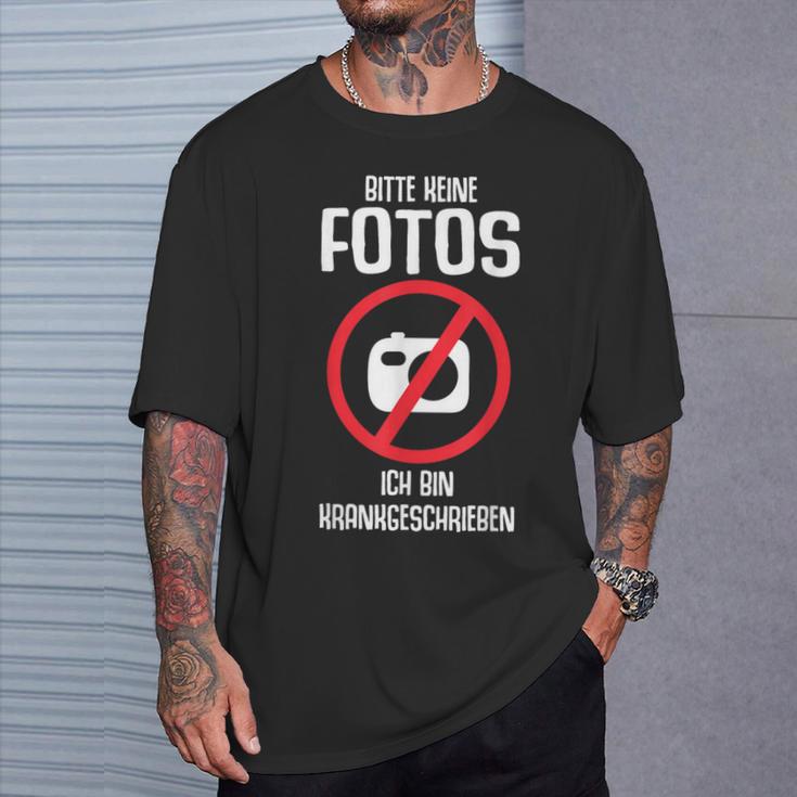 Bitte Keine Fotos Ich Bin Krankschreiben T-Shirt Geschenke für Ihn