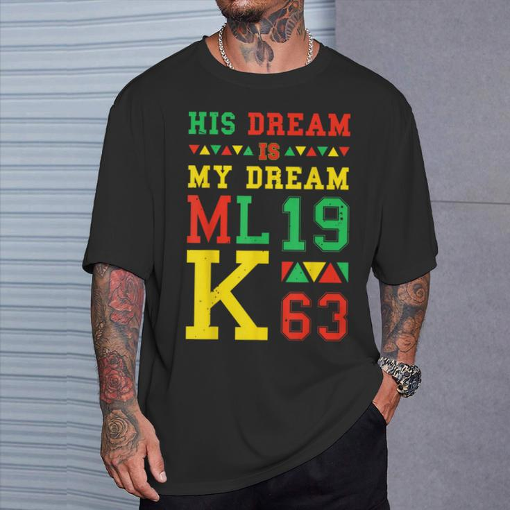 Black History Month His Dream Is My Dream Mlk 1963 T-Shirt Gifts for Him