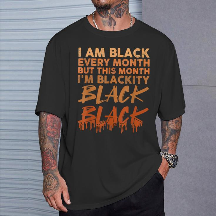Blackity Black Every Month Black History Bhm African Women T-Shirt Gifts for Him