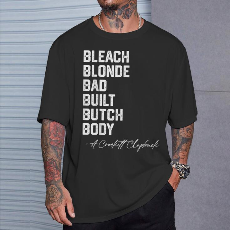 Bleach Blonde Bad Built Butch Body A Crockett Clapback T-Shirt Gifts for Him