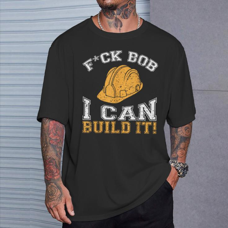 Bob Builder I Construction Worker T-Shirt Gifts for Him
