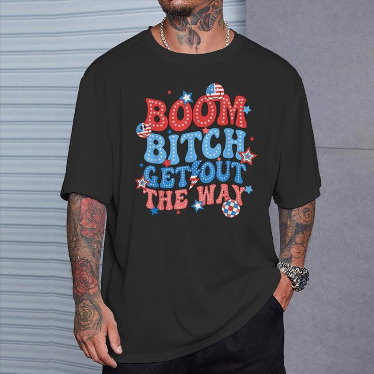 Boom Bitch Get Out The Way Fireworks 4Th Of July Groovy T-Shirt Gifts for Him