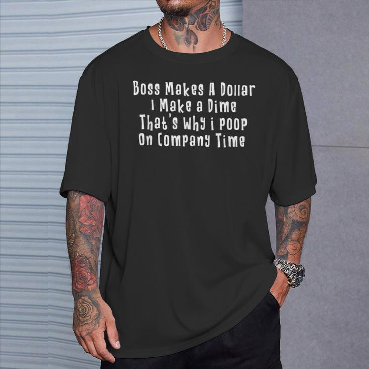 Boss Makes A Dollar I Make A Dime Thats Why I Poop T-Shirt Gifts for Him