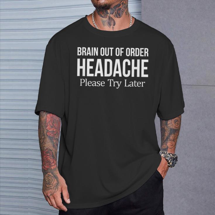 Brain Out Of Order Headache Please Try Later T-Shirt Gifts for Him