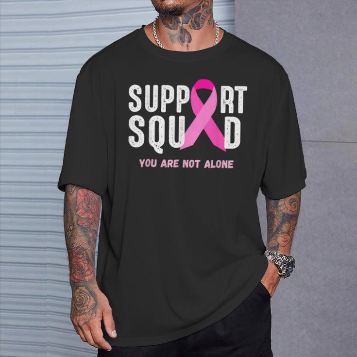 Breast Cancer Awareness Support Squad You Are Not Alone T-Shirt Gifts for Him