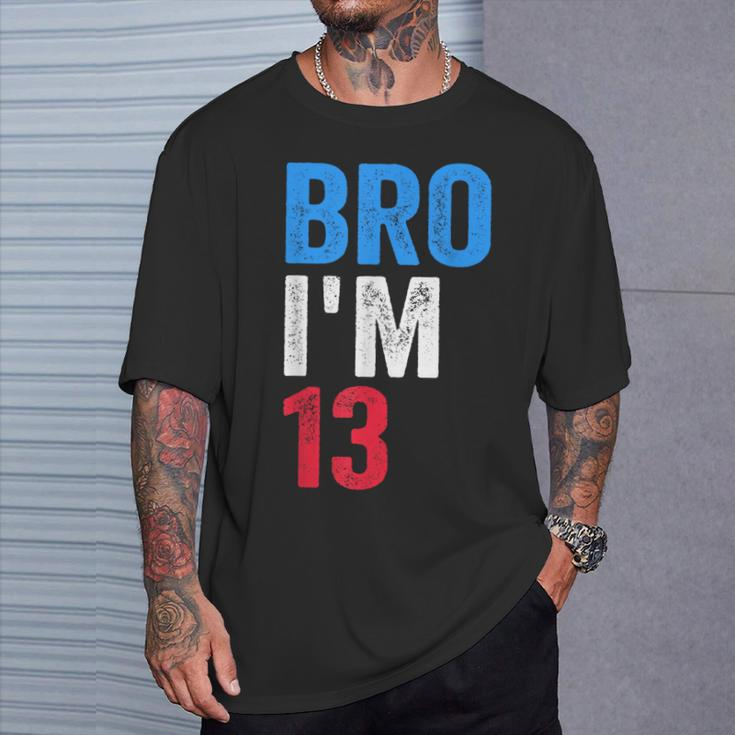 Bro I'm 13 Girls Boys Patriotic 13Th Birthday T-Shirt Gifts for Him