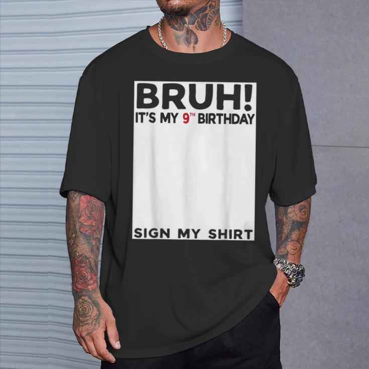 Bruh It's My 9Th Birthday Sign My 9 Years Old Birthday T-Shirt Gifts for Him
