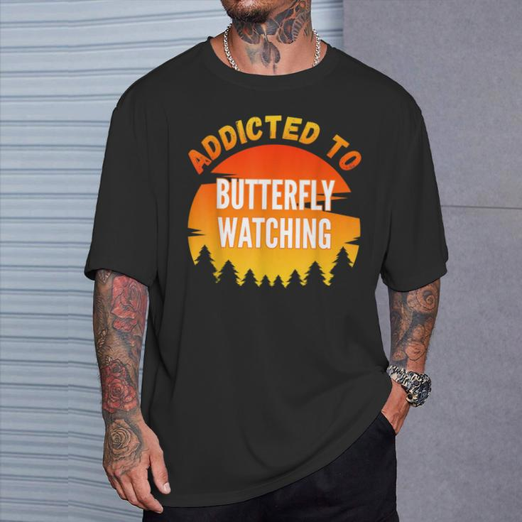 Butterfly Watching Addicted To Butterfly Watching T-Shirt Gifts for Him