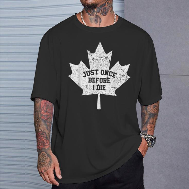 Canada Maple Leaf Vintage Just Once Before I Die Toronto T-Shirt Gifts for Him