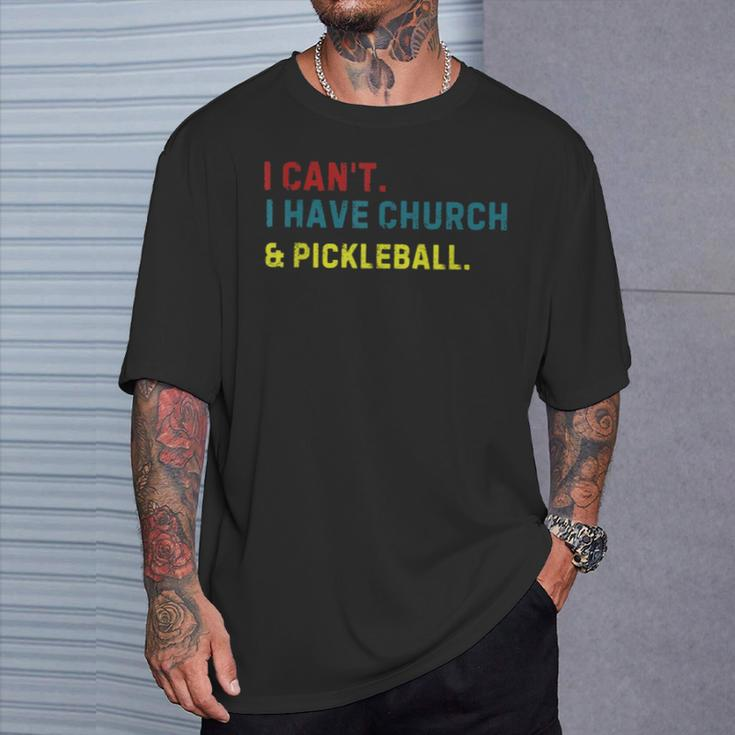 I Can't I Have Church And Pickleball Pickleball Dad T-Shirt Gifts for Him