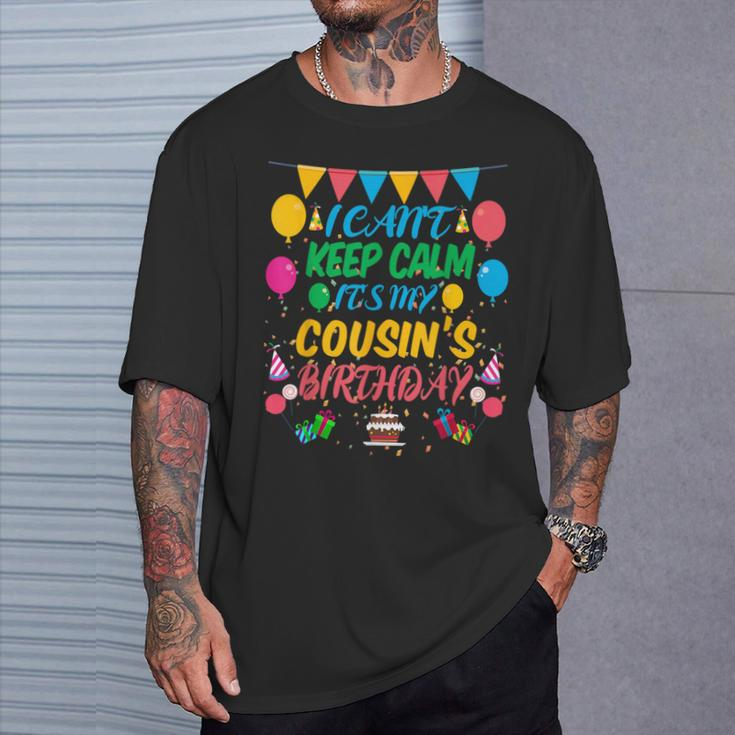 I Can't Keep Calm It's My Cousin Birthday T-Shirt Gifts for Him