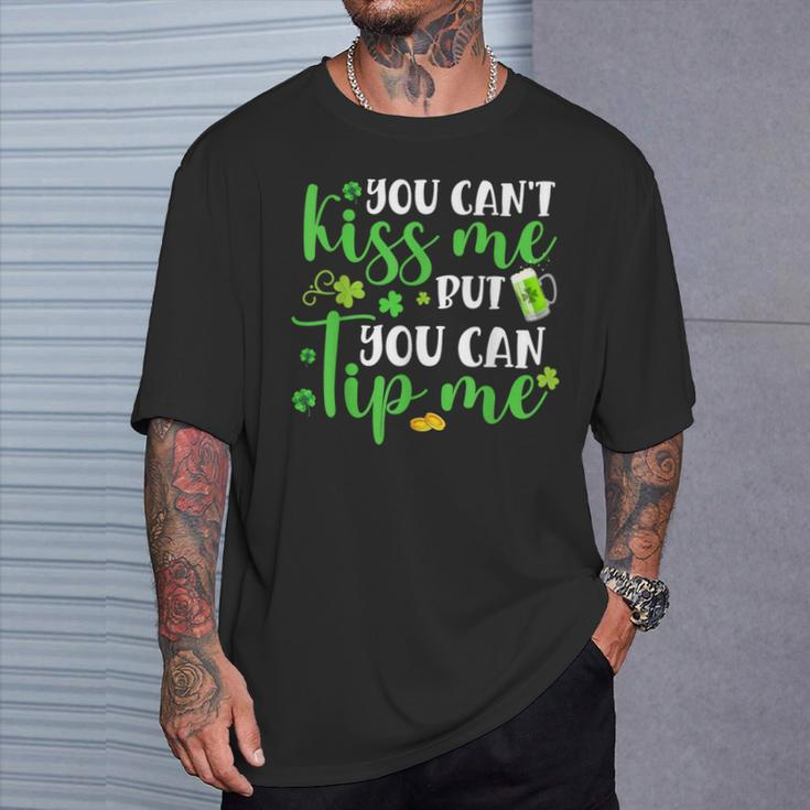 You Can't Kiss Me But You Can Tip Me Patrick Day T-Shirt Gifts for Him