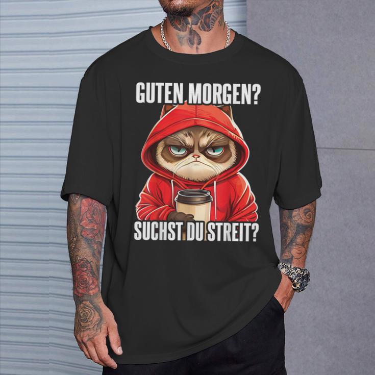 Cat Saying I Guten Morgen Suchst Du Streit T-Shirt Geschenke für Ihn