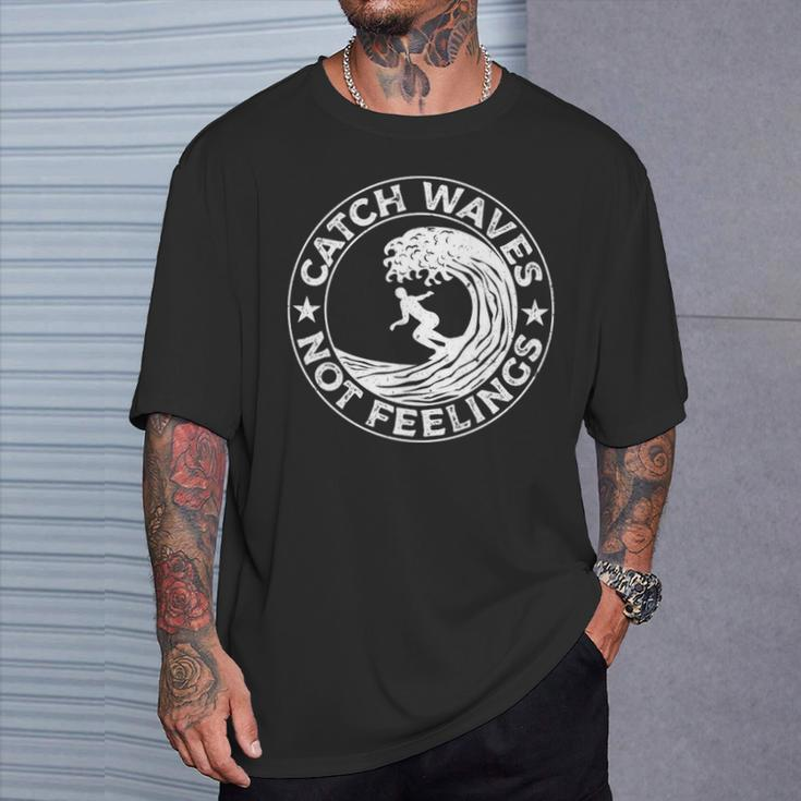 Catch Waves Not Feelings Surfer And Surfing Themed T-Shirt Gifts for Him