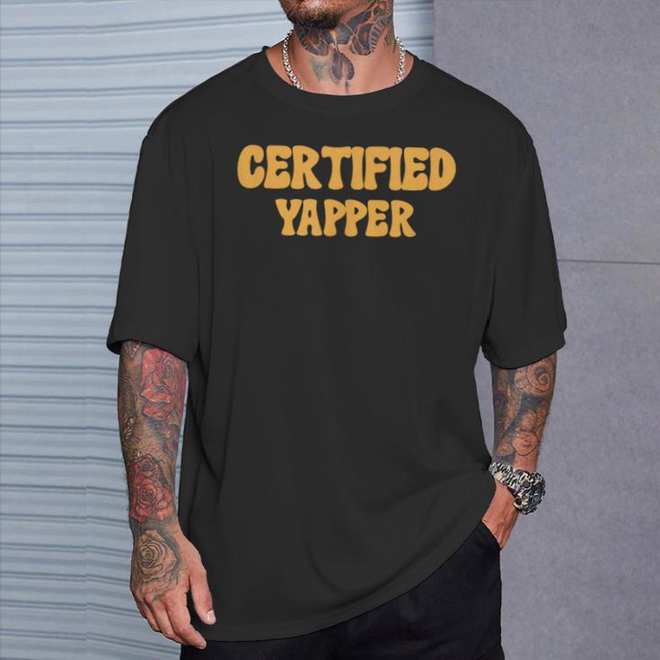 Certified Yapper I Love Yapping For Professional Yappers T-Shirt Gifts for Him