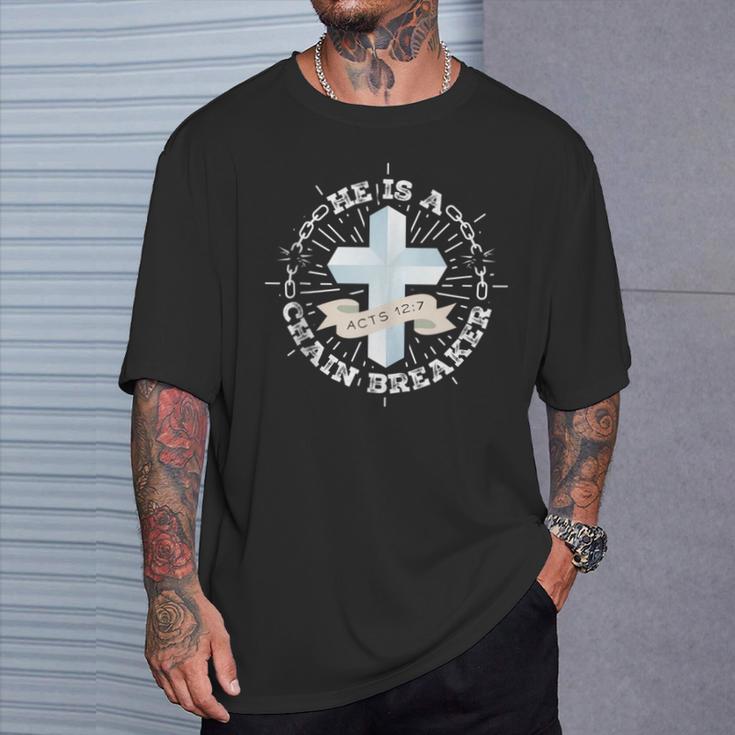 He Is A Chain Breaker Acts 12 T-Shirt Gifts for Him