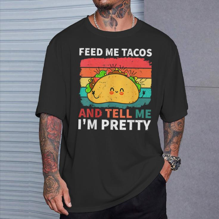 Cinco De Mayo Feed Me Tacos Tell Me I'm Pretty Tacos Women T-Shirt Gifts for Him
