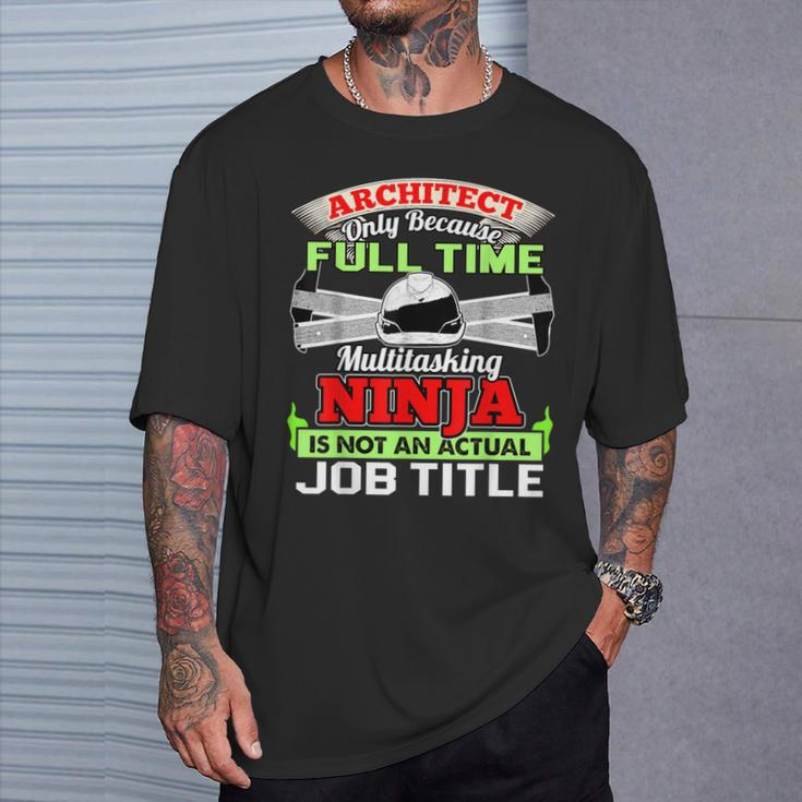 Cool Architect Fulltime Ninja Architect T-Shirt Gifts for Him