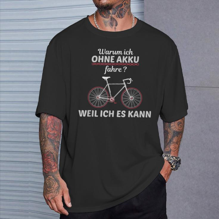 Cyclist Saying Warum Ich Ohne Akku Fahre S T-Shirt Geschenke für Ihn