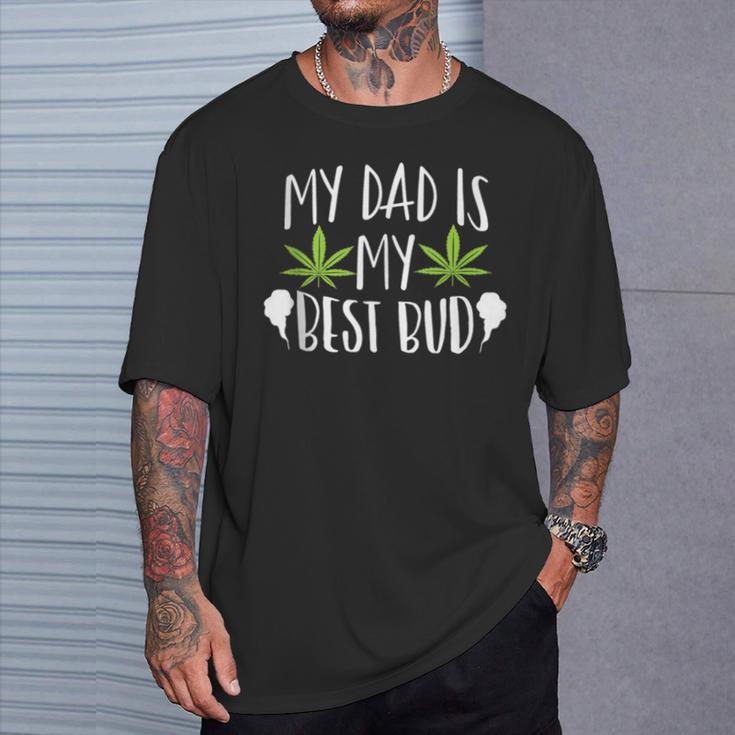 My Dad Is My Best Bud Cannabis Weed Marijuana 420 T-Shirt Gifts for Him