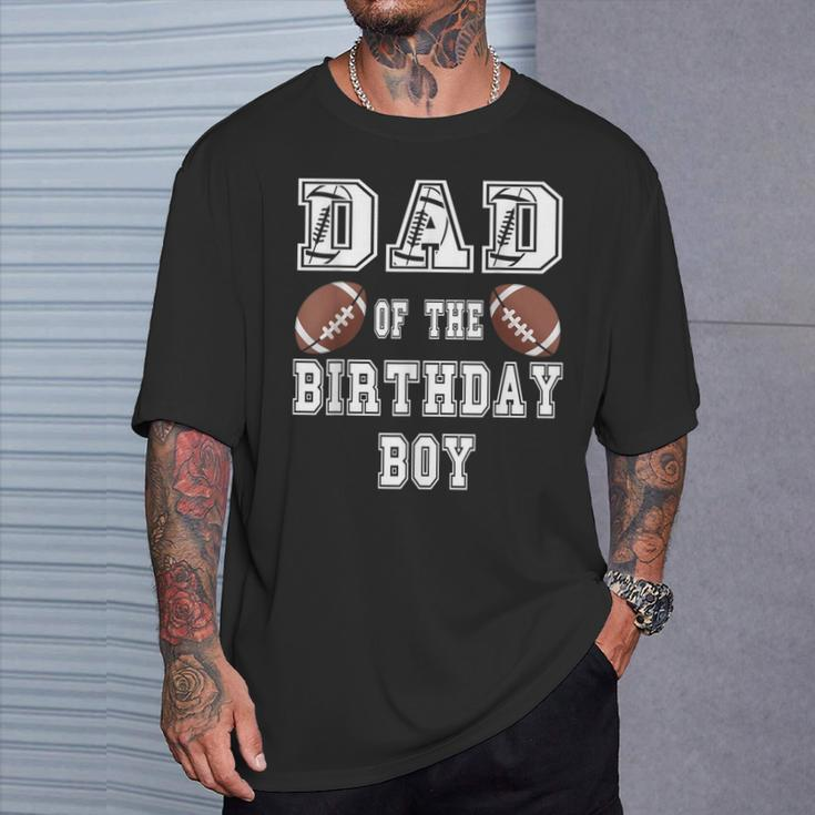 Dad Of The Birthday Boy Football Lover Family Birthday T-Shirt Gifts for Him