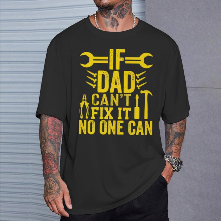 If Dad Can’T Fix It No One Can Father's Day Father T-Shirt Gifts for Him