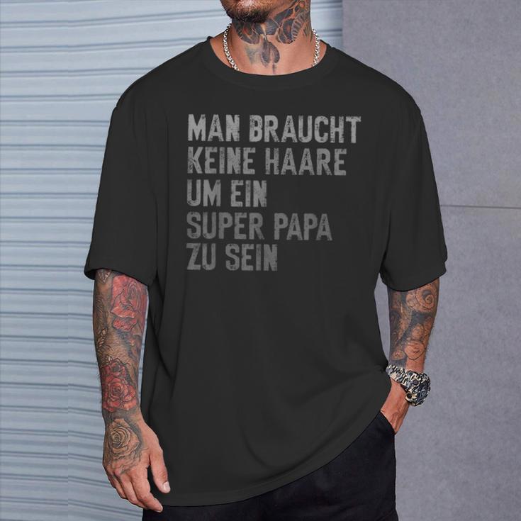 With Dad Keine Haare Um Ein Super Papa Zu Seinatertag T-Shirt Geschenke für Ihn