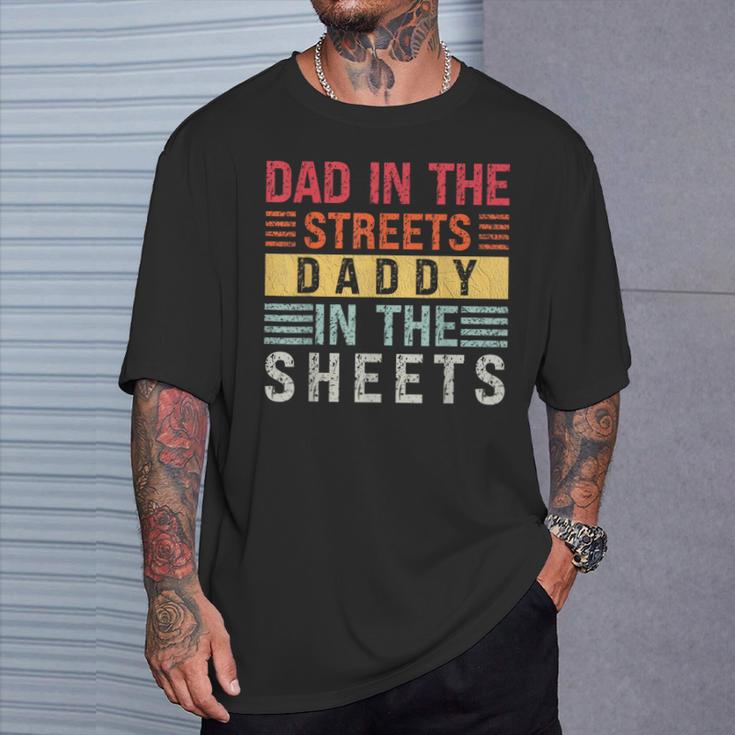 Dad In The Streets Daddy In The Sheets Father's Day For Dad T-Shirt Gifts for Him