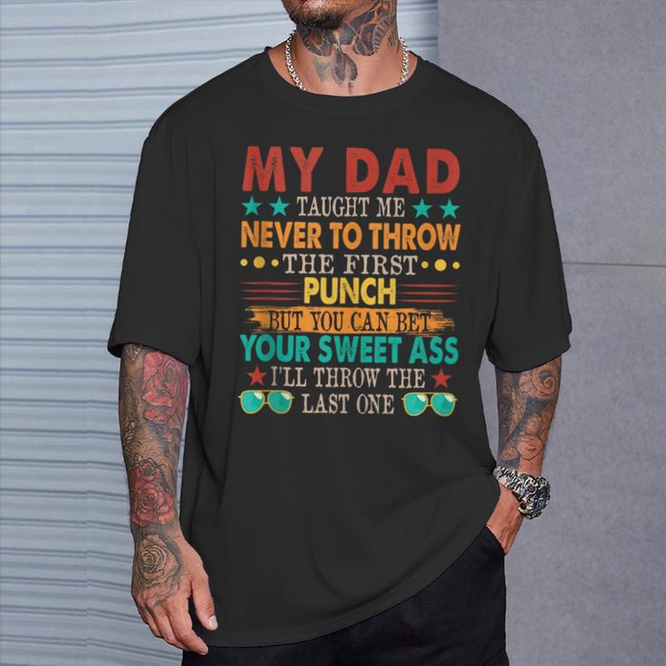 My Dad Taught Me Never To Throw The First Joke T-Shirt Gifts for Him