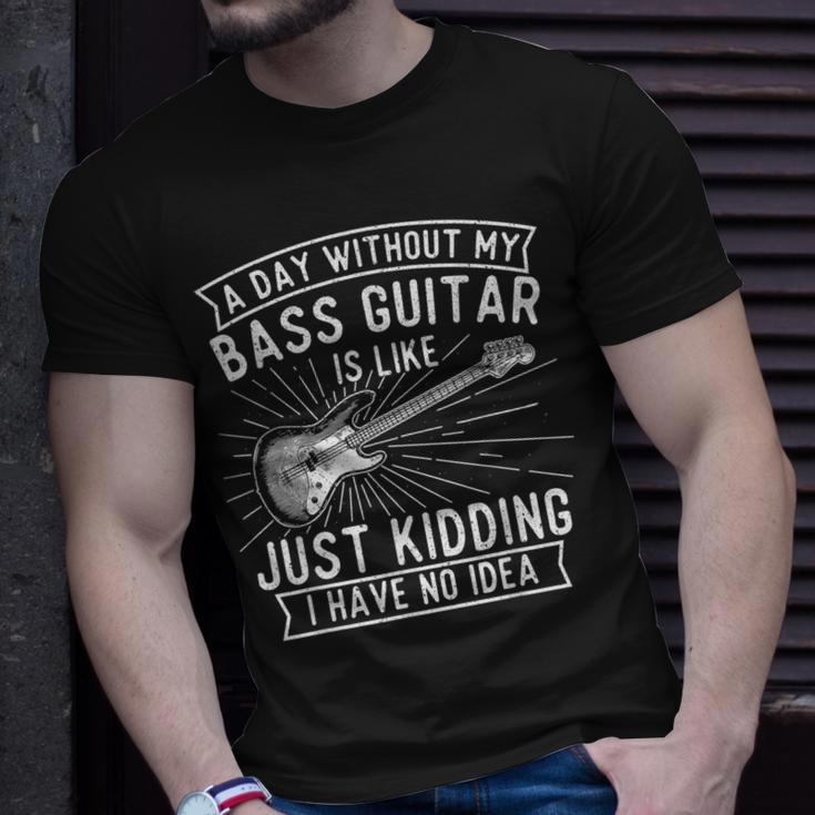 A Day Without Bass Guitar Bass Player Musician Bassist T-Shirt Gifts for Him