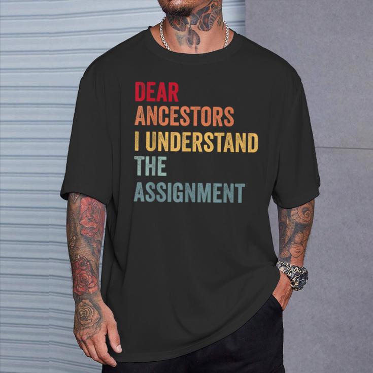 Dear Ancestors I Understand The Assignment T-Shirt Gifts for Him