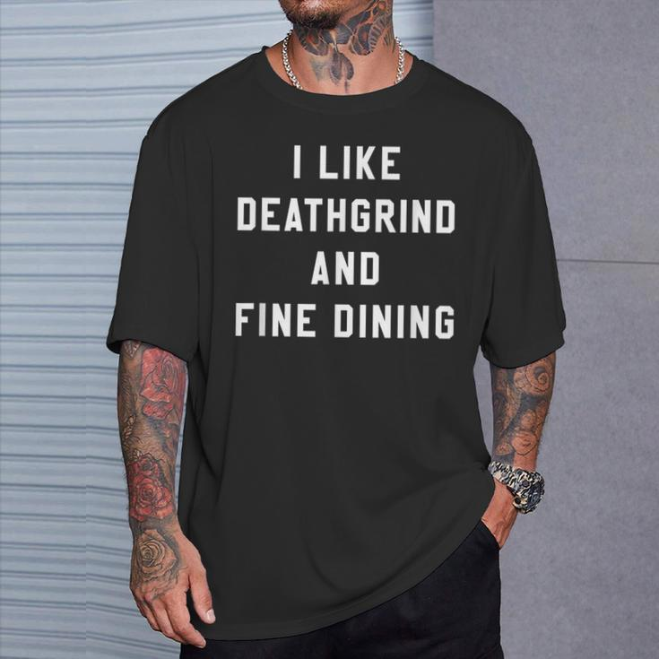 I Like Deathgrind And Fine Dining Hardcore Metal Band T-Shirt Gifts for Him
