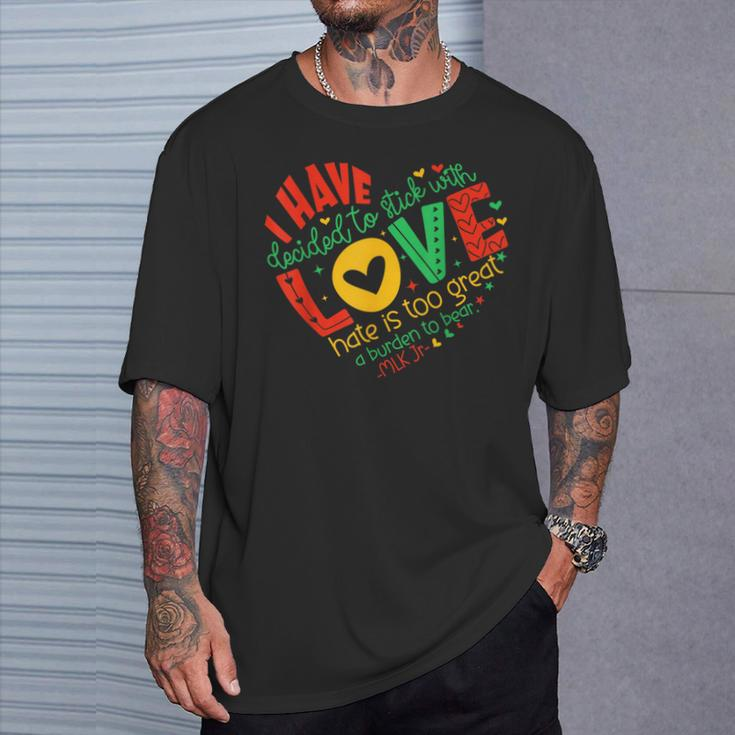 I Have Decided To Stick With Love Mlk Black History Month T-Shirt Gifts for Him