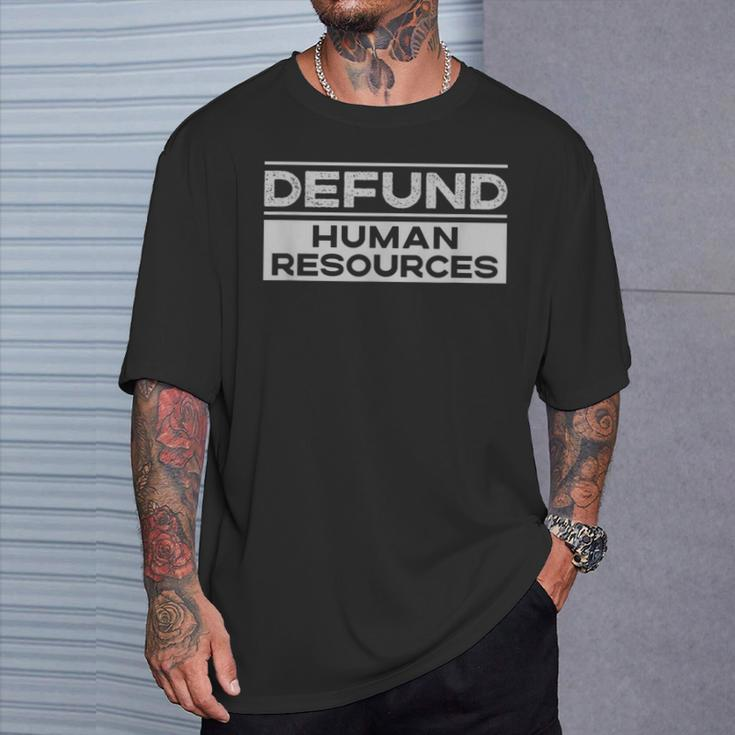 Defund Human Resources Defund Hr Work Joke T-Shirt Gifts for Him