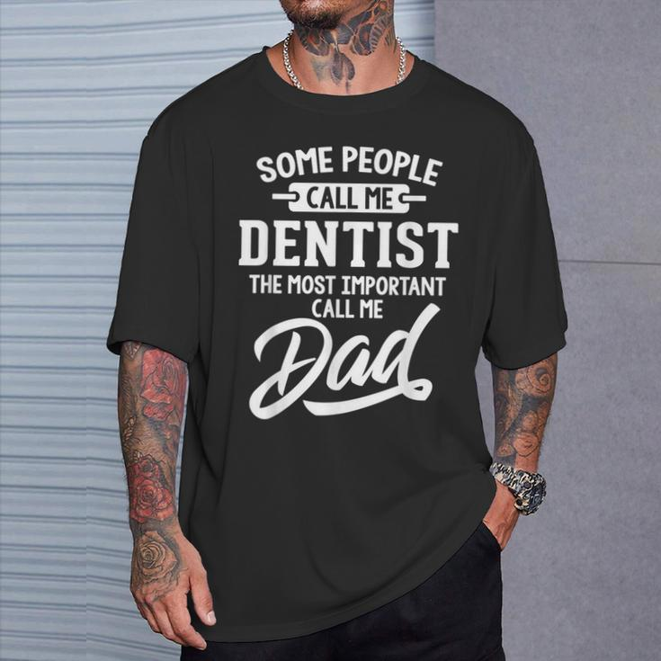 Dentist Dad Call Me Dad T-Shirt Gifts for Him
