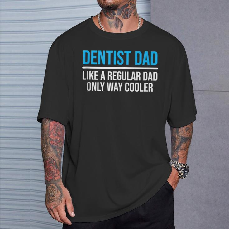 Dentist Dad Like A Regular Dad Dental Father T-Shirt Gifts for Him